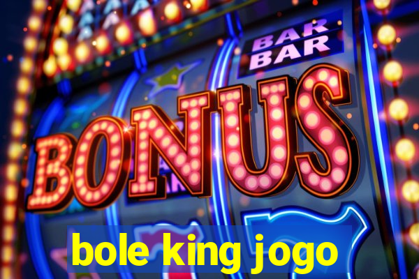 bole king jogo